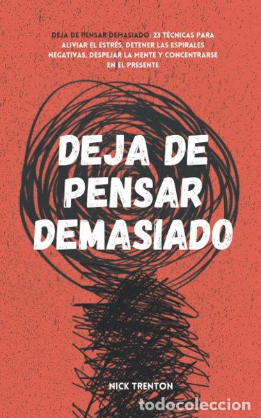 Libros: Deja de pensar demasiado- 9798516518546