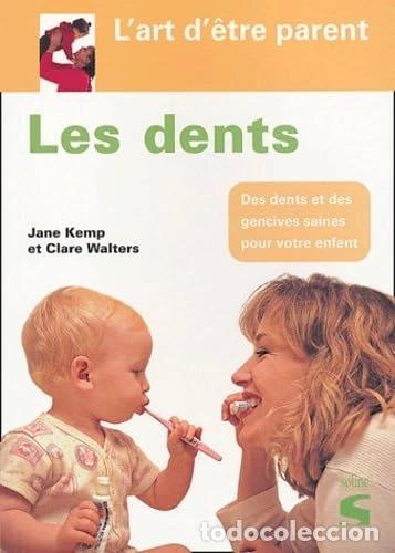 Libros: Les dents: Aider votre enfant &agrave; avoir des dents et des gencives saines- 9782876774896