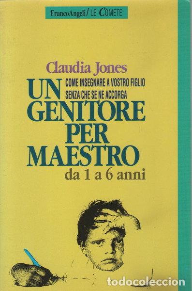 books: Un genitore per maestro. Come insegnare a vostro figlio senza che se ne accor...- 9788820471699