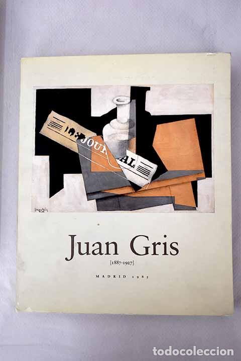 Libros: Juan Gris (1887-1927): exposici&oacute;n, Madrid, 20 de septiembre-24 de noviembre, 1985