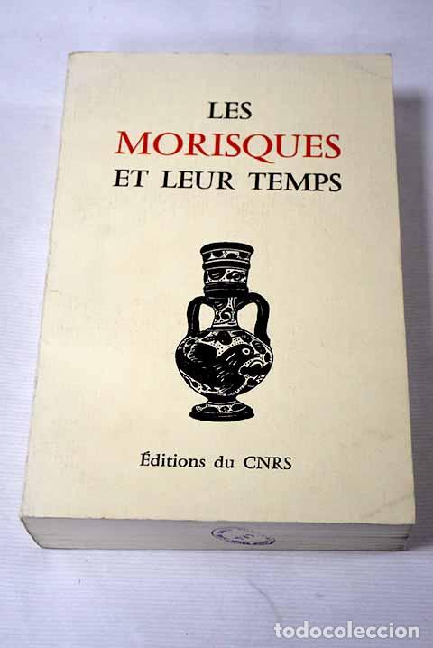 Libros: Les Morisques et leur temps table ronde internationale, 4-7 juillet 1981, Montpellier