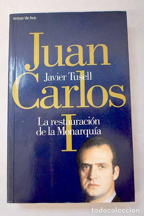Libros: Juan Carlos I: la restauraci&oacute;n de la monarqu&iacute;a.- Tusell, Javier