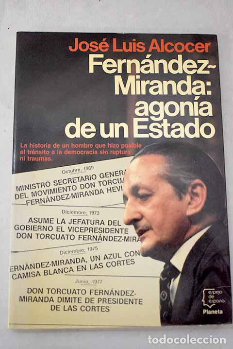 Libros: Fern&aacute;ndez-Miranda: agon&iacute;a de un estado.- Alcocer, Jos&eacute; Luis