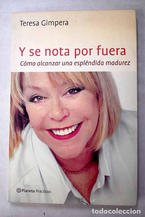 Libros: Y se nota por fuera: c&oacute;mo alcanzar una espl&eacute;ndida madurez.- Gimpera, Teresa