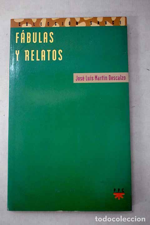 Livres: F&aacute;bulas y relatos: Mart&iacute;n Descalzo, Jos&eacute; Luis.- Mart&iacute;n Descalzo, Jos&eacute; Luis