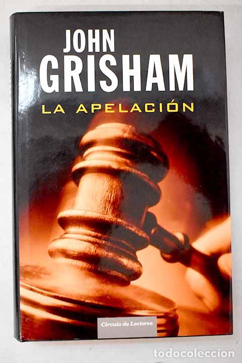 Livres: La apelaci&oacute;n: Grisham, John.- Grisham, John