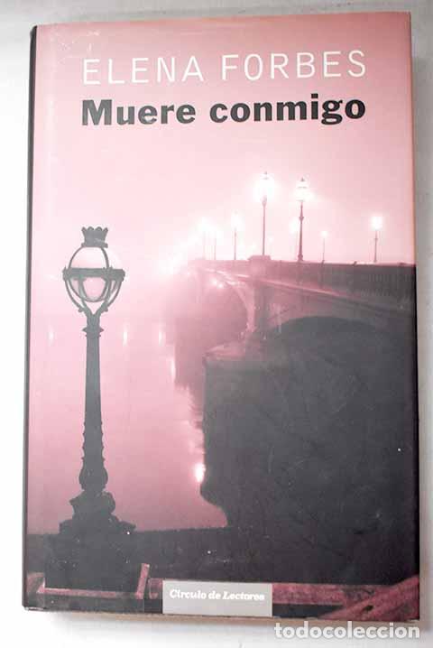 Livres: Muere conmigo: Forbes, Elena.- Forbes, Elena