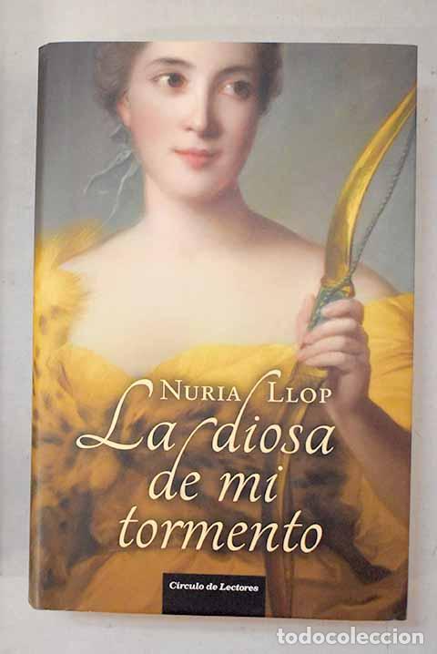 B&uuml;cher: La diosa de mi tormento.- Llop, Nuria