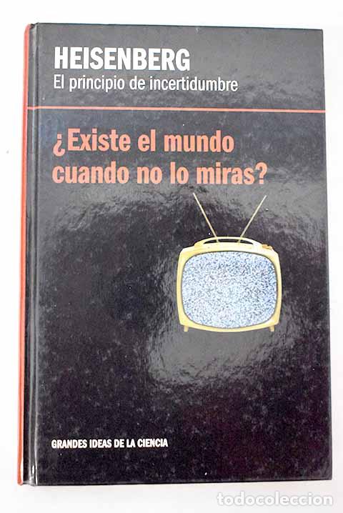 B&uuml;cher: El principio de incertidumbre, Heisenberg: &iquest;existe el mundo cuando no lo miras?