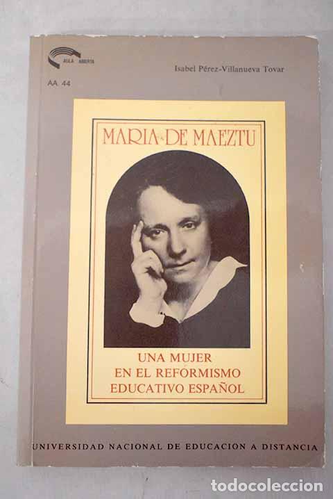 Livros em segunda m&atilde;o: Mar&iacute;a de Maeztu: una mujer en el reformismo educativo espa&ntilde;ol.- P&eacute;rez-Villanueva Tovar, Isabel