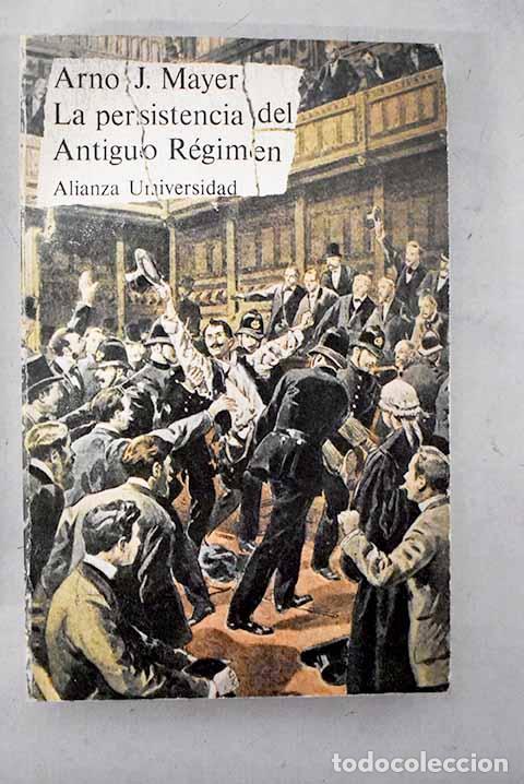 Livros em segunda m&atilde;o: La persistencia del Antiguo R&eacute;gimen: Europa hasta la gran guerra.- Mayer, Arno J.