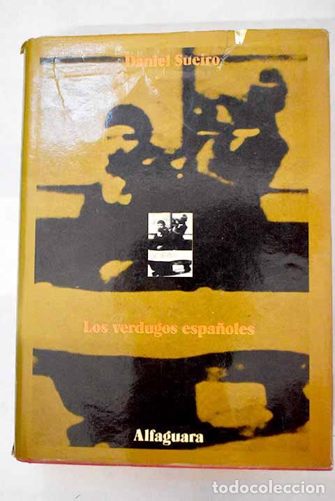B&uuml;cher: Los verdugos espa&ntilde;oles: historia y actualidad del garrote vil.- Sueiro, Daniel