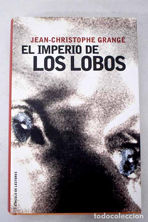 B&uuml;cher: El imperio de los lobos.- Grang&eacute;, Jean-Christophe