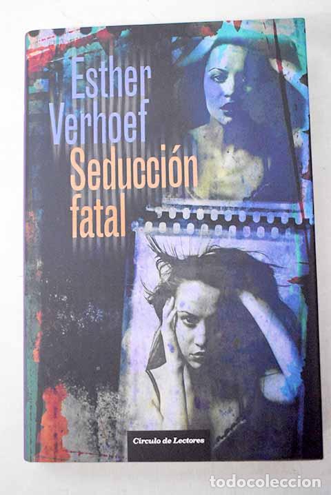 books: Seducci&oacute;n fatal: Verhoef, Esther.- Verhoef, Esther