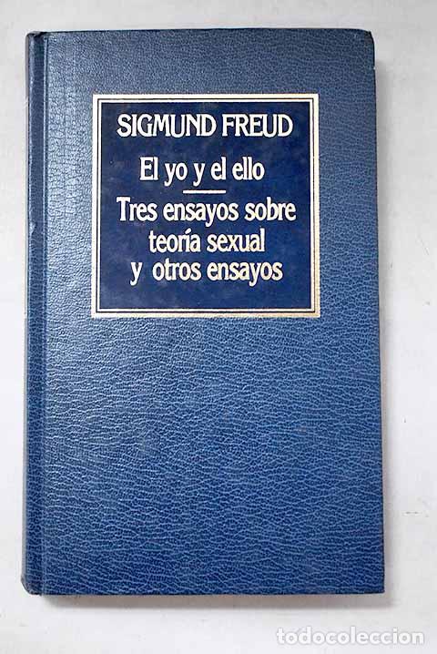 books: El yo y el ello ; Tres ensayos sobre teor&iacute;a sexual y otros ensayos.- Freud, Sigmund
