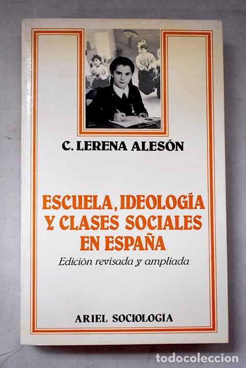books: Escuela, ideolog&iacute;a y clases sociales en Espa&ntilde;a: cr&iacute;tica de la sociolog&iacute;a empirista de la educaci&oacute;n