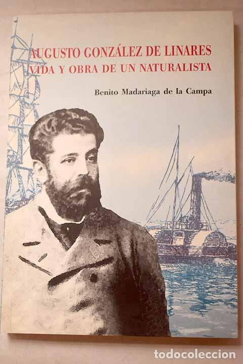 Libri di seconda mano: Augusto Gonz&aacute;lez de Linares: vida y obra de un naturalista.- Madariaga de la Campa, Benito