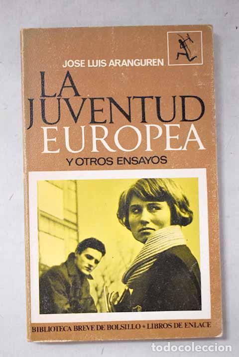 Libri di seconda mano: La juventud europea y otros ensayos.- L&oacute;pez Aranguren, Jos&eacute; Luis