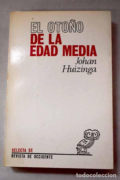 B&uuml;cher: El oto&ntilde;o de la Edad media.- Huizinga, Johan