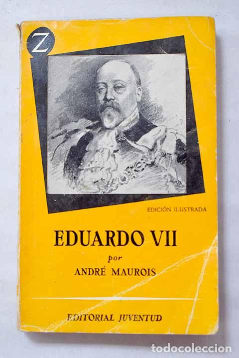 books: Eduardo VII y su &eacute;poca.- Maurois, Andr&eacute;