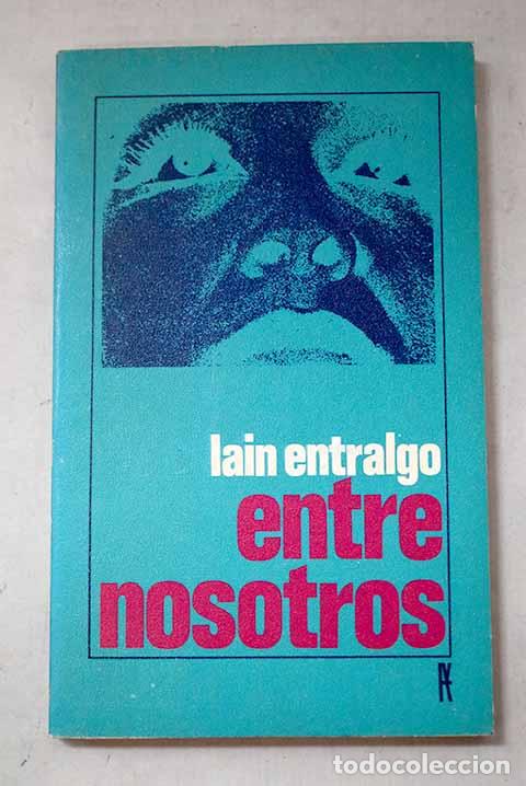 Libros: Entre nosotros: comedia dram&aacute;tica.- La&iacute;n Entralgo, Pedro