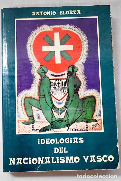 Libri di seconda mano: Ideolog&iacute;as del nacionalismo vasco 1876-1937: (De los eukaros a Jagi Jagi).- Elorza, Antonio