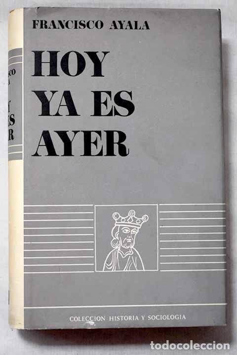 Libri di seconda mano: Hoy ya es ayer: Ayala, Francisco.- Ayala, Francisco