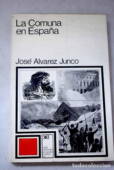 B&uuml;cher: La comuna en Espa&ntilde;a: &Aacute;lvarez Junco, Jos&eacute;.- &Aacute;lvarez Junco, Jos&eacute;