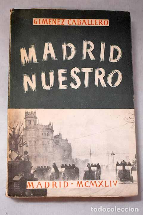 books: Madrid nuestro: Gim&eacute;nez Caballero, Ernesto.- Gim&eacute;nez Caballero, Ernesto