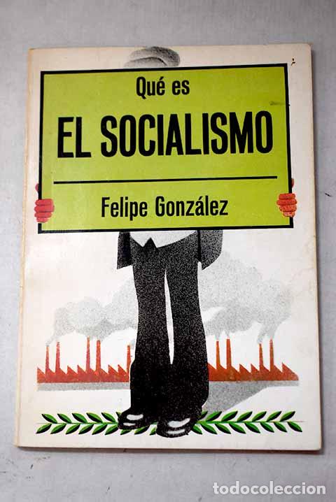 books: Qu&eacute; es el socialismo.- Gonz&aacute;lez M&aacute;rquez, Felipe