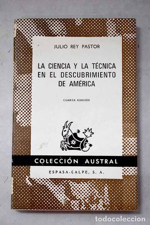 Libri di seconda mano: La ciencia y la t&eacute;cnica en el descubrimiento de Am&eacute;rica.- Rey Pastor, Julio