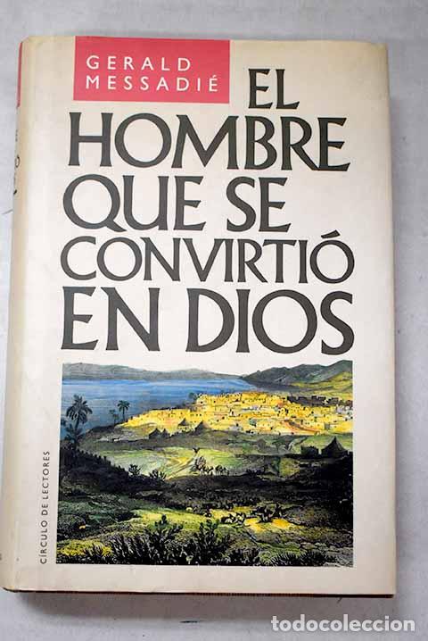 Libros: El hombre que se convirti&oacute; en Dios.- Messadi&eacute;, Gerald