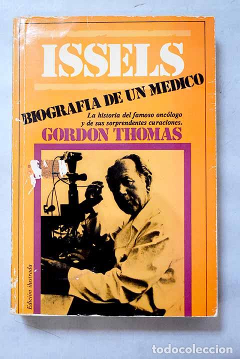 Libros: Issels: biograf&iacute;a de un m&eacute;dico.- Thomas, Gordon