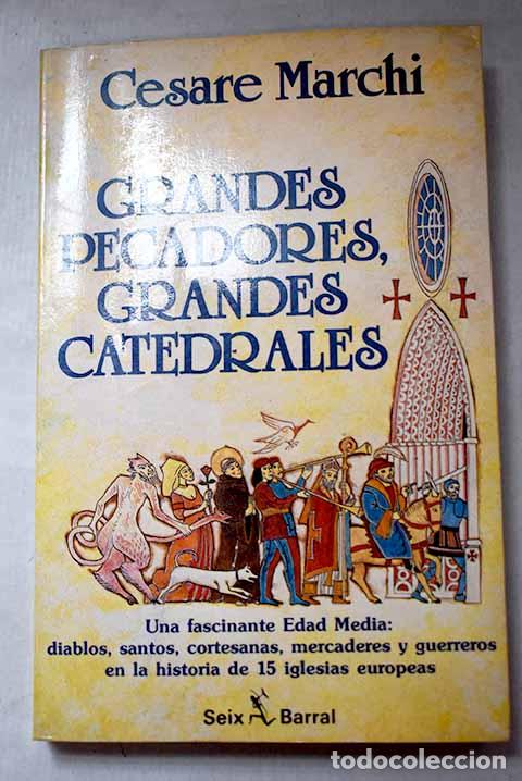 Libros: Grandes pecadores, grandes catedrales.- Marchi, Cesare
