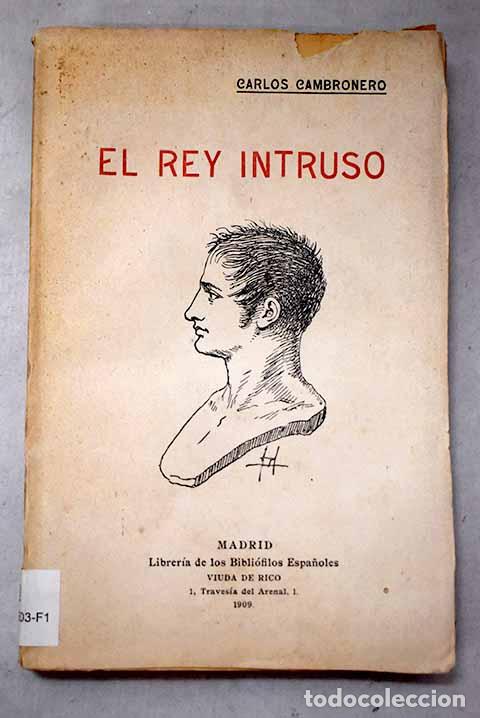 Libros: El rey intruso: apuntes hist&oacute;ricos referentes a Jos&eacute; Bonaparte y a su gobierno en Espa&ntilde;a