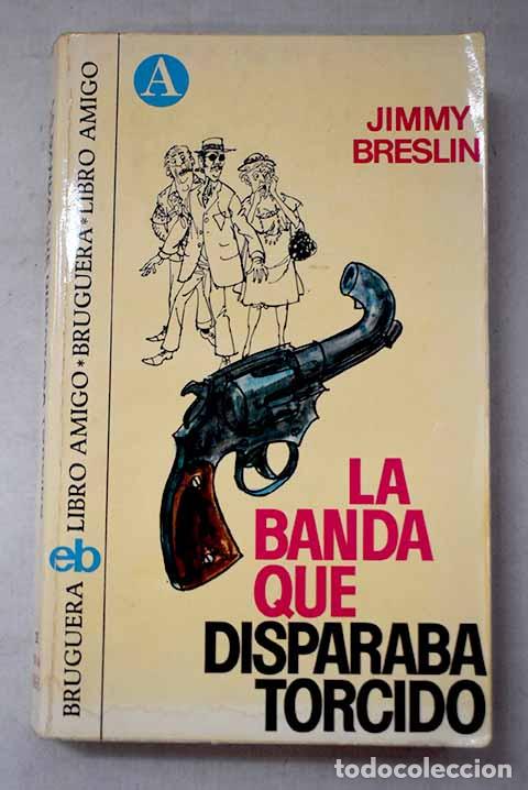 books: La banda que disparaba torcido.- Breslin, Jimmy