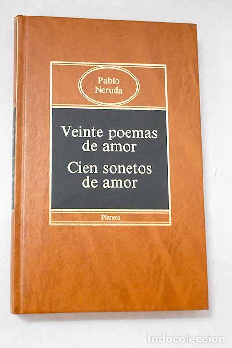 books: Veinte poemas de amor y una canci&oacute;n desesperada ; Cien sonetos de amor.- Neruda, Pablo