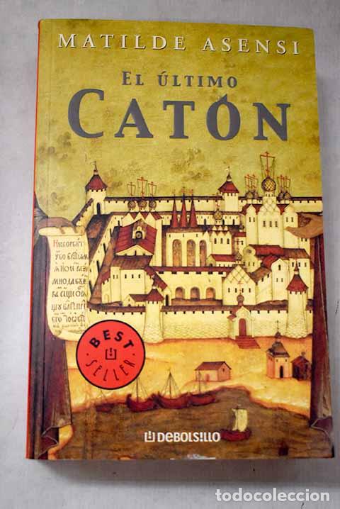 Livres: El &uacute;ltimo Cat&oacute;n: Asensi, Matilde.- Asensi, Matilde