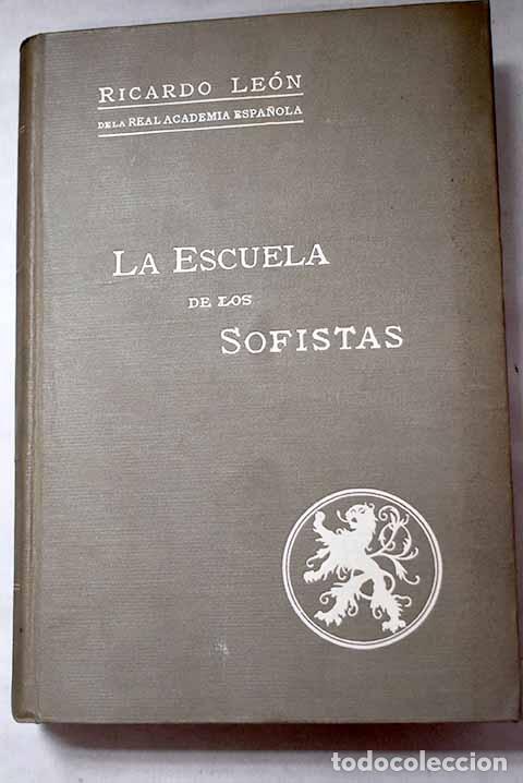 Livres: La escuela de los sofistas.- Le&oacute;n, Ricardo