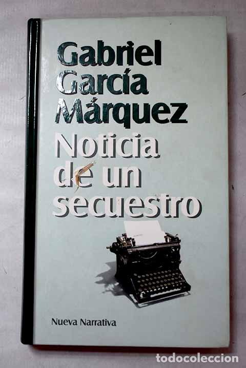 Libros: Noticia de un secuestro.- Garc&iacute;a M&aacute;rquez, Gabriel