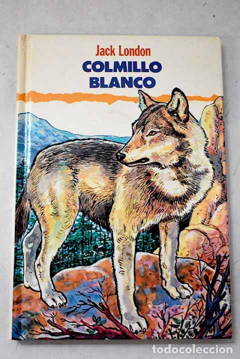 Libros: Colmillo Blanco: London, Jack.- London, Jack