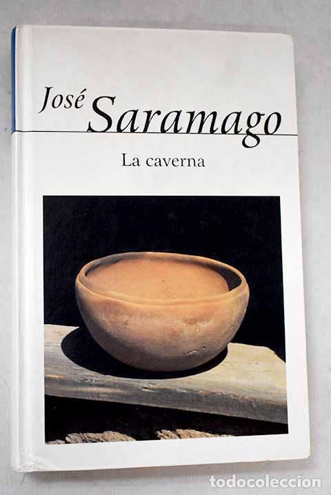 Libros: La caverna: Saramago, Jos&eacute;.- Saramago, Jos&eacute;