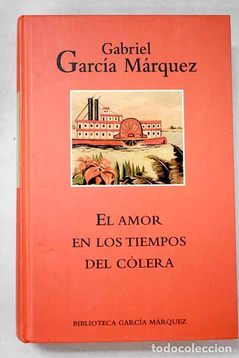 Libros: El amor en los tiempos del c&oacute;lera.- Garc&iacute;a M&aacute;rquez, Gabriel
