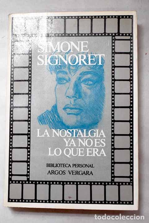 Libros: La nostalgia ya no es lo que era.- Signoret, Simone