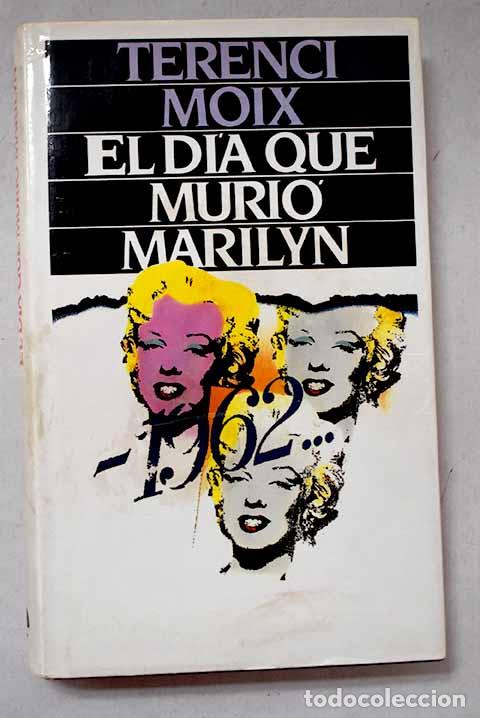 Libros: El d&iacute;a que muri&oacute; Marilyn.- Moix, Terenci