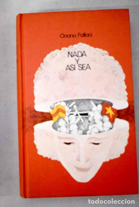 Libros: Nada y as&iacute; sea: Fallaci, Oriana.- Fallaci, Oriana