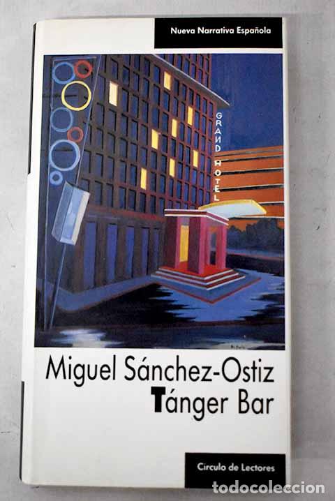 Libros: T&aacute;nger Bar: S&aacute;nchez-Ostiz, Miguel.- S&aacute;nchez-Ostiz, Miguel