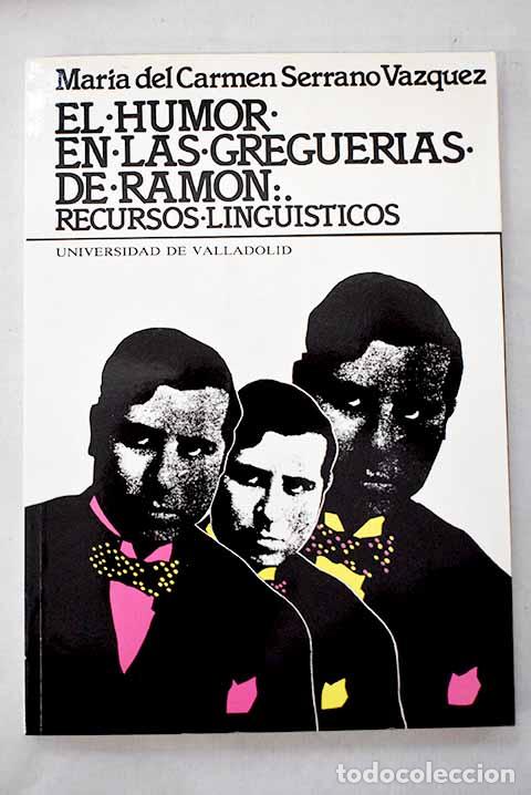 Libros: El humor en las greguer&iacute;as de Ram&oacute;n: recursos lingu&iacute;sticos.- Serrano V&aacute;zquez, Mar&iacute;a del Carmen