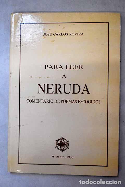Libros: Para leer a Neruda: comentario de poemas escogidos.- Rovira, Jos&eacute; Carlos