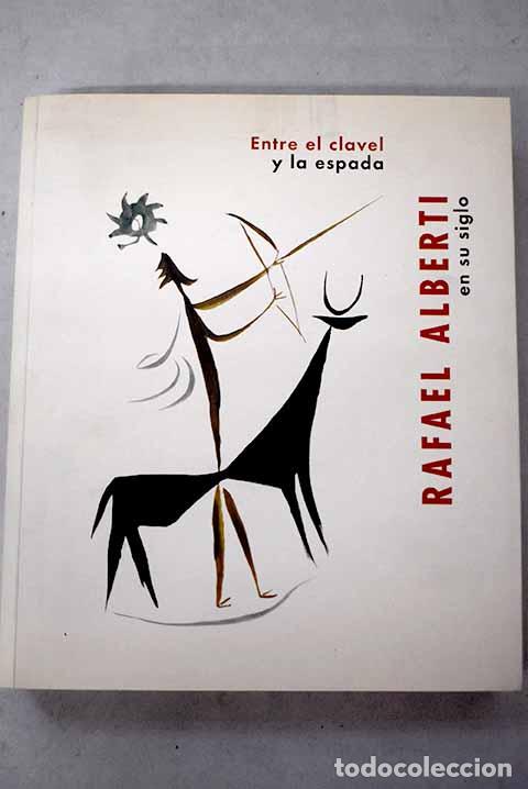 Libros: Entre el clavel y la espada: Rafael Alberti en su siglo